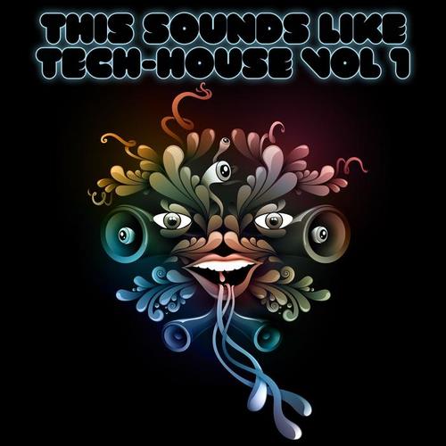 This Sounds Like Tech-House Vol. 1