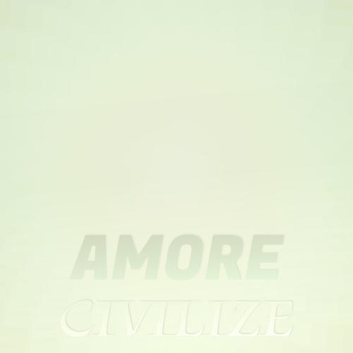 Amore Civilize