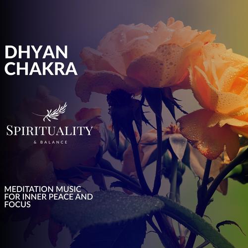 Dhyan Chakra - Meditation Music For Inner Peace And Focus