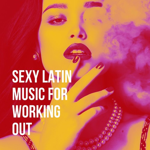 Sexy Latin Music for Working Out