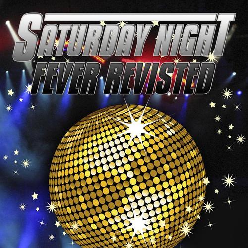 Saturday Night Fever Revisited (Re-Recorded / Remastered Versions)