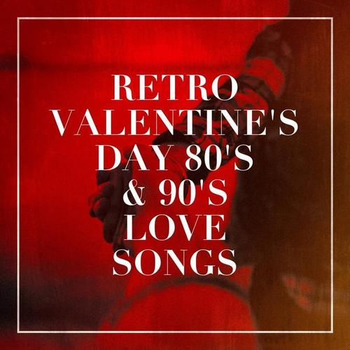 Retro Valentine's Day 80's & 90's Love Songs