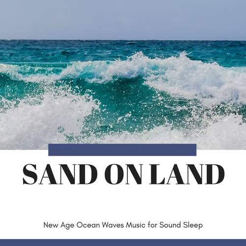 Sand on Land - New Age Ocean Waves Music for Sound Sleep