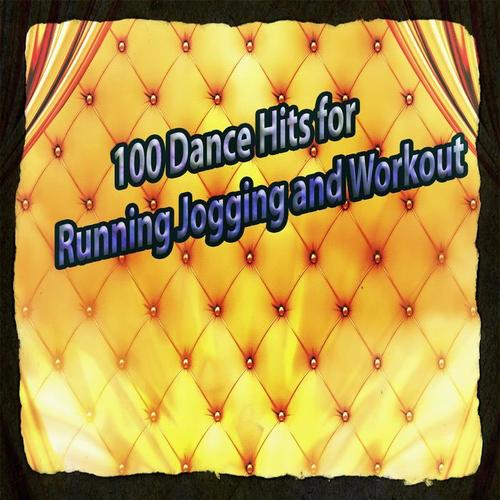 100 Dance Hits for Running Jogging and Workout