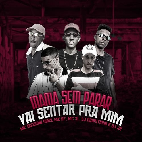 Mama Sem Parar X Vai Sentar pra Mim (feat. Mc guizinho niazi, MC GF & Mc 3L) (Explicit)