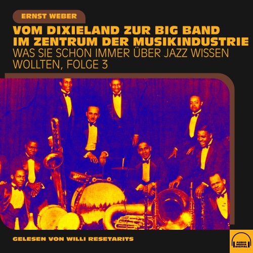 Was Sie schon immer über Jazz wissen wollten, Folge 3 (Vom Dixieland zur Big Band im Zentrum der Musikindustrie)