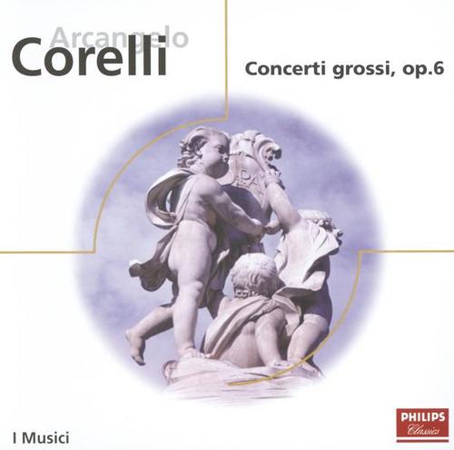 Corelli: Concerti Grossi, Op.6, Nos. 1, 3, 4, 8, 9 & 12