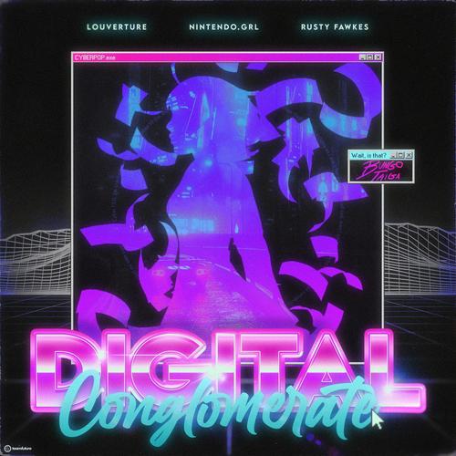 DIGITAL CONGLOMERATE (feat. Nintendo.grl & Rusty Fawkes) [Explicit]