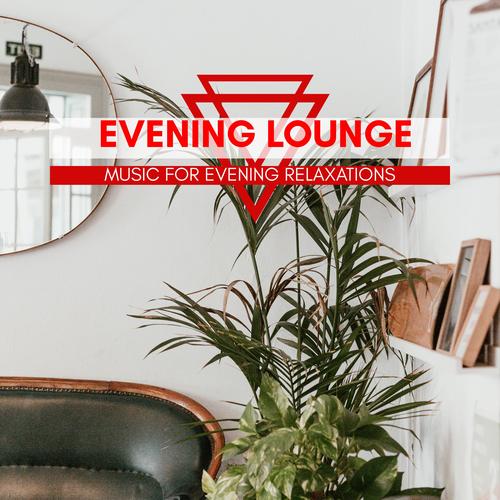 Evening Lounge - Music For Evening Relaxations