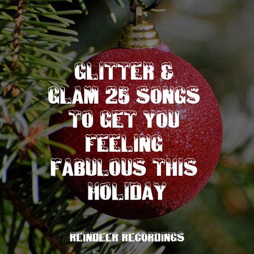 Glitter & Glam 25 Songs to Get You Feeling Fabulous This Holiday