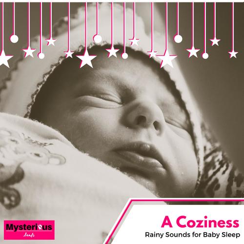 A Coziness - Rainy Sounds for Baby Sleep