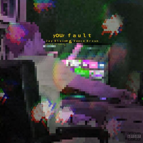 Your Fault (feat. Vance Brown)