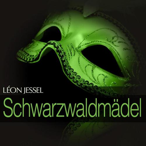 Jessel: Schwarzwaldmaedel