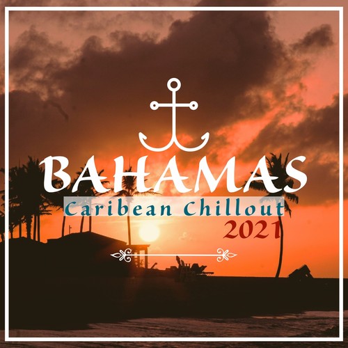 Bahamas Caribean Chillout 2021