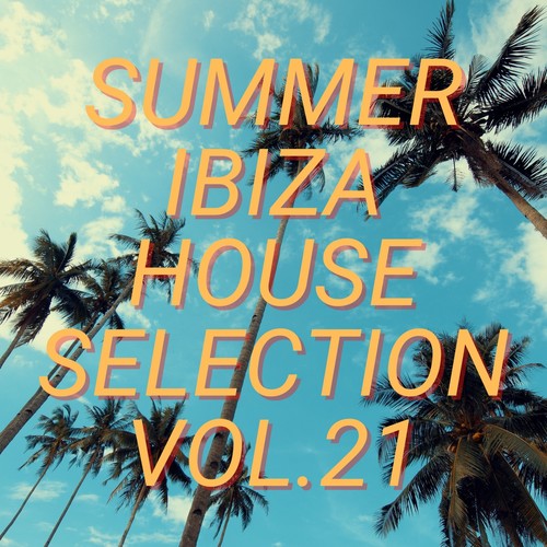 Summer Ibiza House Selection Vol.21