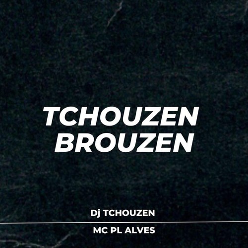 Tchouzen Brouzen (Explicit)