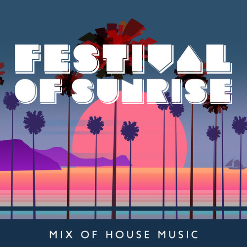 Festival of Sunrise – Mix of House Music