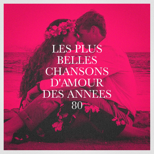 Les plus belles chansons d'amour des années 80