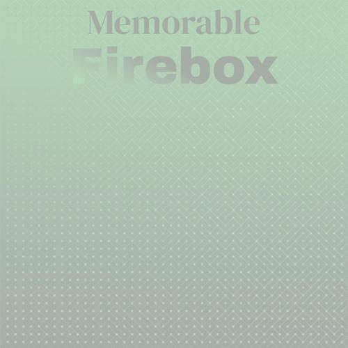 Memorable Firebox