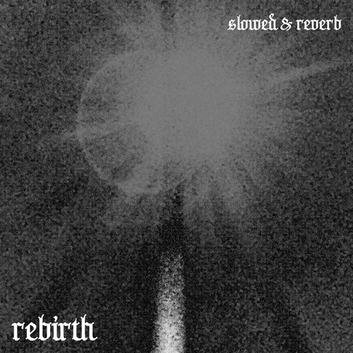 Rebirth (slowed & reverb) [Explicit]