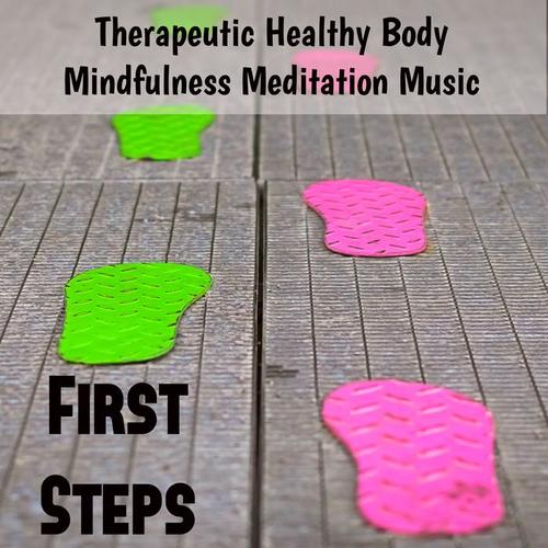 First Steps - Therapeutic Healthy Body Mindfulness Meditation Music for Spa Holidays Brainwave Entrainment Biofeedback Training with Nature New Age Bio Energy Relaxing Sounds