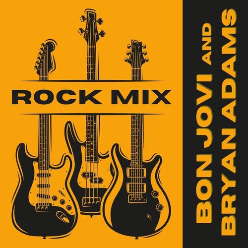 Rock Mix: Bon Jovi & Bryan Adams