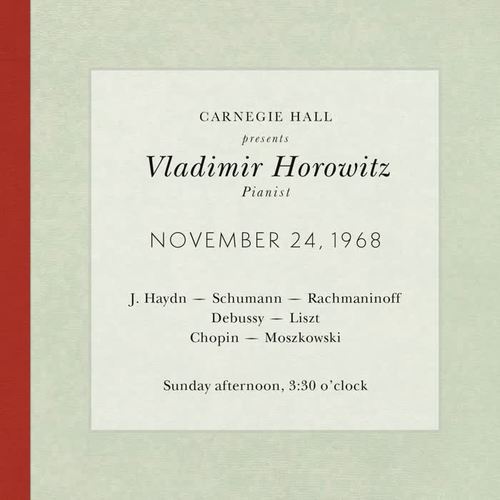 Vladimir Horowitz live at Carnegie Hall - Recital November 24, 1968: Haydn, Schumann, Rachmaninoff, Debussy, Liszt, Chopin & Moszkowski