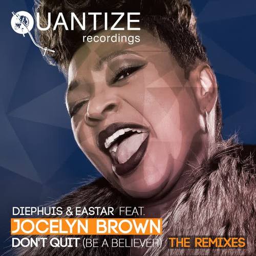 Don't Quit (Be A Believer) [The Remixes]