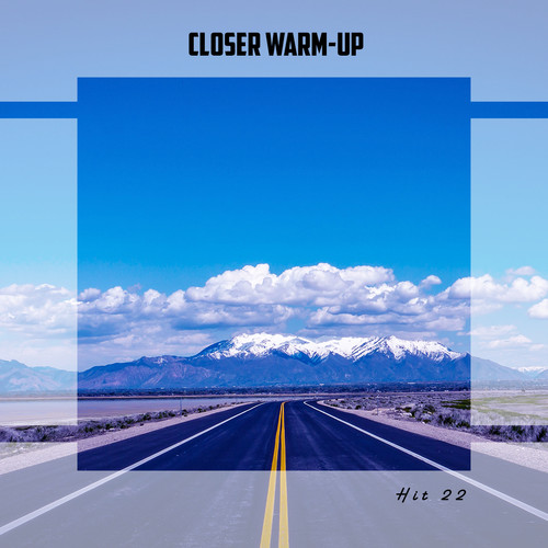 Closer Warm-Up Hit 22