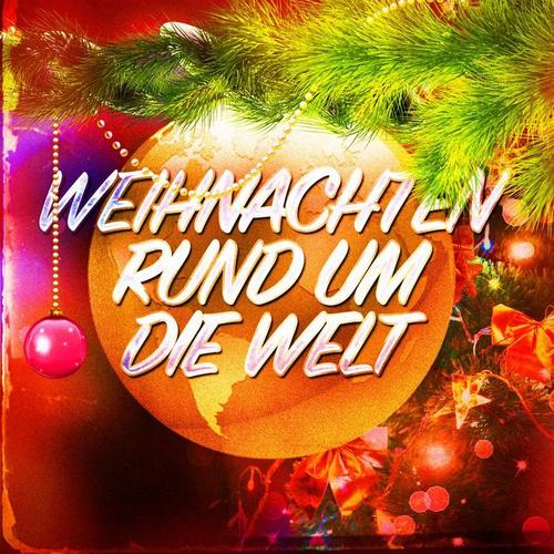 Weihnachten rund um die Welt (Internationale Weihnachtslieder)
