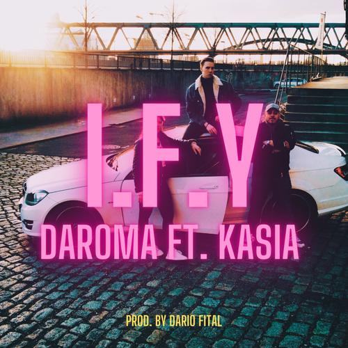 I.F.Y (feat. DAROMA & KASIA) [Explicit]