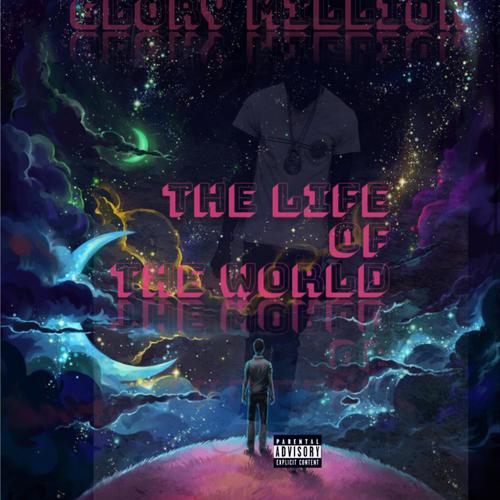 THE LIFE OF THE WORLD (Explicit)