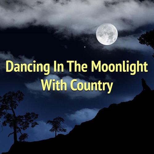 Dancing In The Moonlight With Country