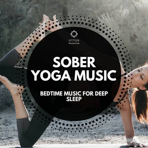 Sober Yoga Music: Bedtime Music for Deep Sleep