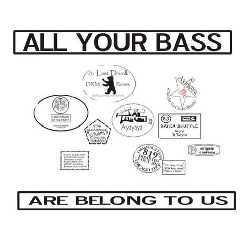 All Your Bass Are Belong To Us