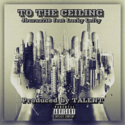 To The Ceiling (feat. Lucky Lefty) [Explicit]