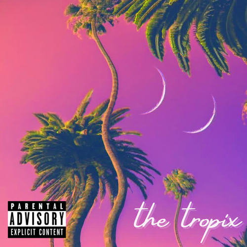 The Tropix (Explicit)