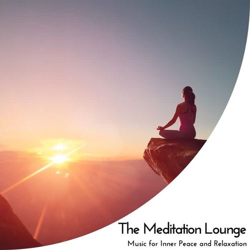 The Meditation Lounge - Music For Inner Peace And Relaxation