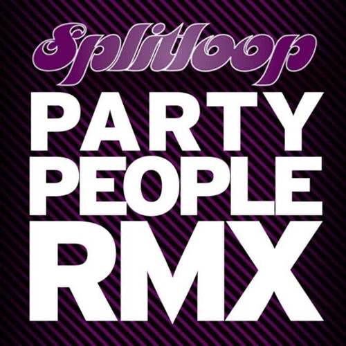 Splitloop 'Party People' Remixes