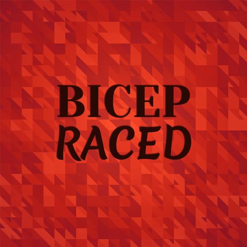 Bicep Raced