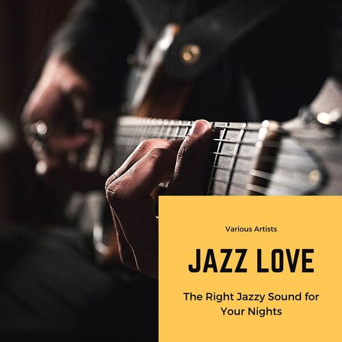 Jazz Love: The Right Jazzy Sound for Your Nights