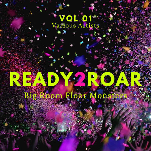 Ready 2 Roar (Big Room Floor Monsters) , Vol. 1