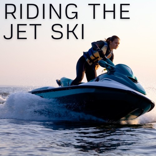 Riding the Jet Ski