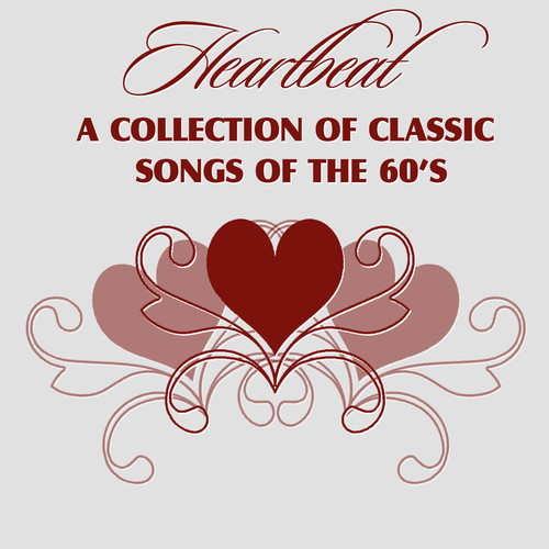 Heartbeat - A Collection of Classic Songs of the 60's