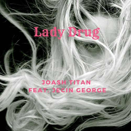 Lady Drug (feat. Jecin George) [Explicit]