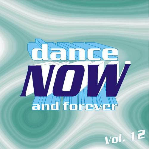 Dance Now and Forever, Vol. 12 (Explicit)