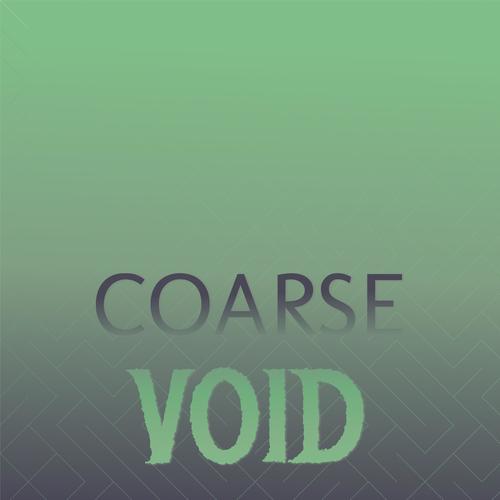 Coarse Void