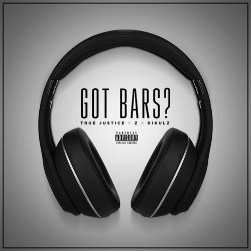 Got Bars? (feat. Z & Dikulz) [Explicit]