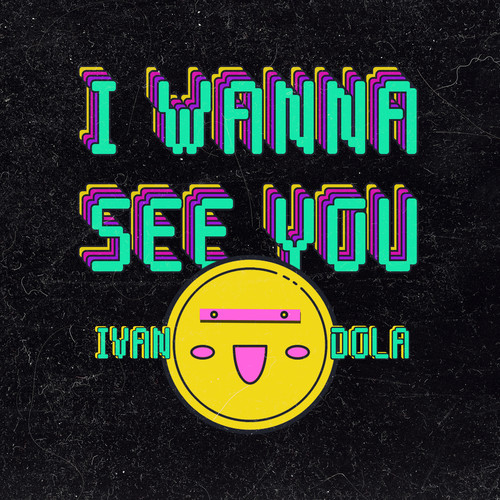 I Wanna See You