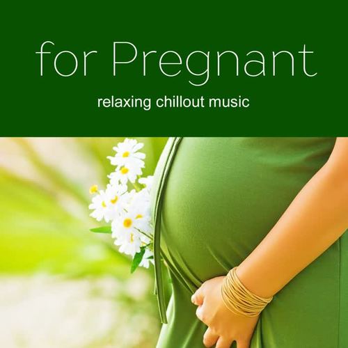 Music For Pregnant Women - Soft Relaxing Chill For Those Expecting A Baby 2017